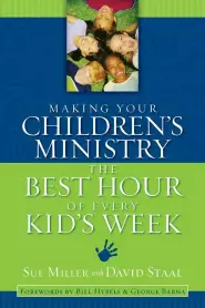 Making Your Children's Ministry the Best Hour in Every Kid's Week