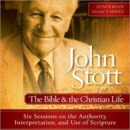 John Stott on the Bible and the Christian Life