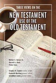 Three Views on the New Testament Use of the Old Testament