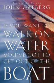 If You Want to Walk on Water, You've Got to Get Out of the Boat