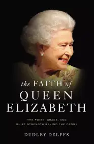 The Faith Of Queen Elizabeth