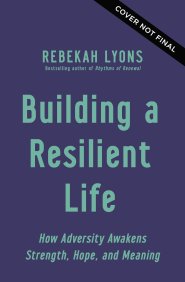 Building a Resilient Life: How Adversity Awakens Strength, Hope, and Meaning