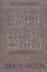 Ancient Israelite Literature In Its Cultural Context