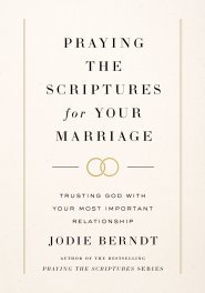 Praying the Scriptures for Your Marriage