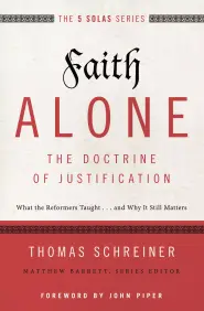 Faith Alone: The Doctrine of Justification