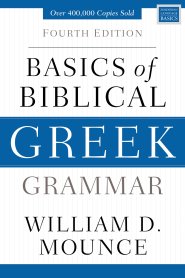 Basics of Biblical Greek Grammar: Fourth Edition