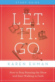 Let. It. Go. Bible Study Guide