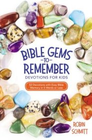 Bible Gems to Remember Devotions for Kids: 52 Devotions with Easy Bible Memory in 5 Words or Less