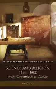 Science and Religion, 1450-1900: From Copernicus to Darwin