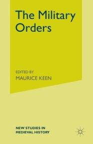 The Military Orders from the Twelfth to the Early Fourteenth Centuries