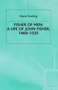 Fisher Of Men: A Life Of John Fisher, 1469-1535