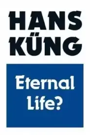 Eternal Life?: Life After Death as a Medical, Philosophical and Theological Problem