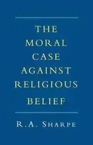 The Moral Case Against Religious Belief