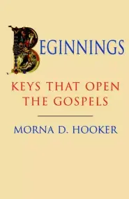 Beginnings: Keys That Open the Gospels