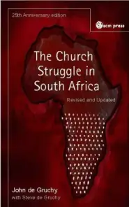 The Church Struggle in South Africa : 25th Anniversary Edition