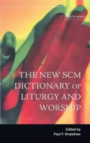 New SCM Dictionary of Liturgy and Worship