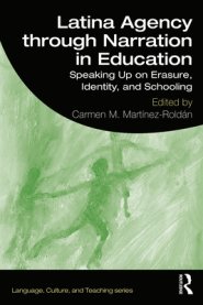 Latina Agency Through Narration in Education: Speaking Up on Erasure, Identity, and Schooling