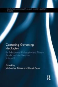 Contesting Governing Ideologies: An Educational Philosophy and Theory Reader on Neoliberalism, Volume III