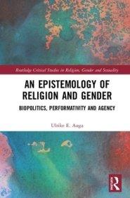 An Epistemology of Religion and Gender: Biopolitics, Performativity and Agency