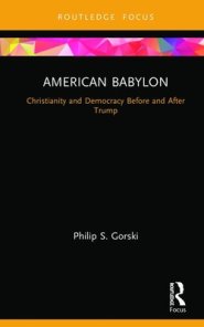 American Babylon: Christianity and Democracy Before and After Trump