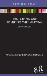 Honouring and Admiring the Immoral: An Ethical Guide