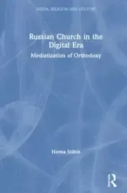 Russian Church in the Digital Era: Mediatization of Orthodoxy