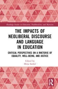 The Impacts of Neoliberal Discourse and Language in Education: Critical Perspectives on a Rhetoric of Equality, Well-Being, and Justice