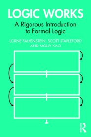 Logic Works: A Rigorous Introduction to Formal Logic