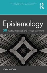 Epistemology: 50 Puzzles, Paradoxes, and Thought Experiments: 50 Puzzles, Paradoxes, and Thought Experiments