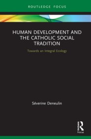 Human Development and the Catholic Social Tradition: Towards an Integral Ecology