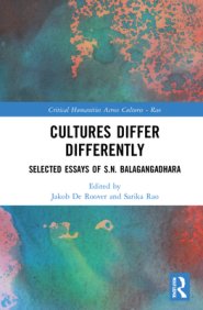 Cultures Differ Differently: Selected Essays of S.N. Balagangadhara