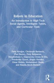 Robots in Education: An Introduction to High-Tech Social Agents, Intelligent Tutors, and Curricular Tools