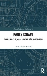 Early Israel: Cultic Praxis, God, and the S