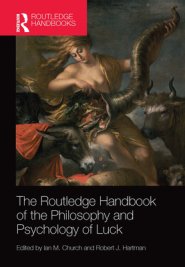 The Routledge Handbook of the Philosophy and Psychology of Luck