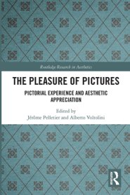 The Pleasure of Pictures: Pictorial Experience and Aesthetic Appreciation