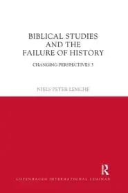 Biblical Studies And The Failure Of History