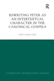 Rewriting Peter As An Intertextual Character In The Canonical Gospels