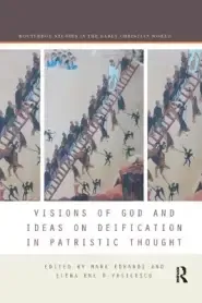 Visions of God and Ideas on Deification in Patristic Thought