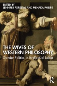 The Wives of Western Philosophy: Gender Politics in Intellectual Labor