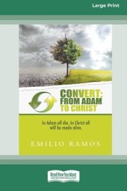 Convert: From Adam to Christ: In Adam all will die, In Christ all will be made Alive [Standard Large Print 16 Pt Edition]