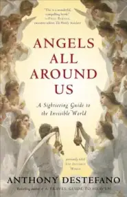 Angels All Around Us: A Sightseeing Guide to the Invisible World