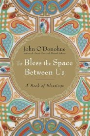 To Bless the Space Between Us: A Book of Blessings