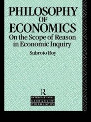 The Philosophy of Economics: On the Scope of Reason in Economic Inquiry