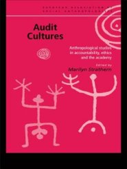 Audit Cultures: Anthropological Studies in Accountability, Ethics and the Academy