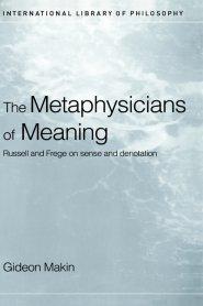 Metaphysicians of Meaning : Frege and Russell on Sense and Denotation