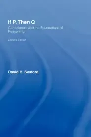 If P, Then Q : Conditionals and the Foundations of Reasoning