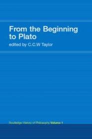 From the Beginning to Plato: Routledge History of Philosophy Volume 1