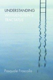 Understanding Wittgenstein's Tractatus