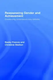 Reassessing Gender and Achievement: Questioning Contemporary Key Debates