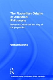 The Russellian Origins of Analytical Philosophy: Bertrand Russell and the Unity of the Proposition